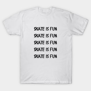 Skate is Fun (Black) T-Shirt